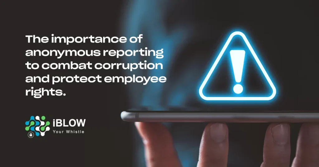 The importance of anonymous reporting to combat corruption and protect employee rights