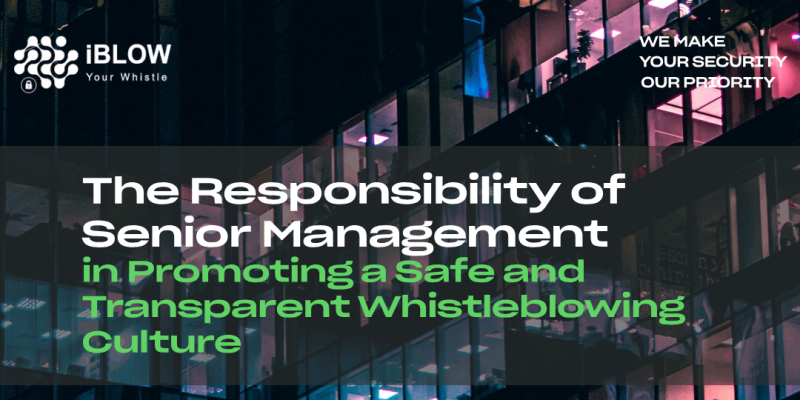 In this article iBlow.eu raises the issue of the responsibility of senior management in complying with whistleblowing law and promoting a safe and transparent whistleblowing culture.