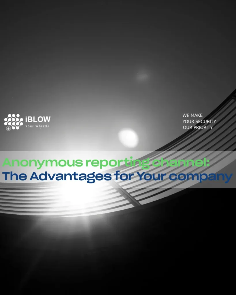Anonymous Reporting Channel: The Advantages for Your Company