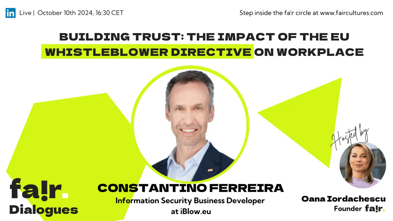 Linkedin Event featuring Constantino Ferreira, by Fair Cultures, this is was a live event presented by Oana Iordachescu, named “Building Trust: The Impact of the EU Whistleblower Directive on Workplace”.