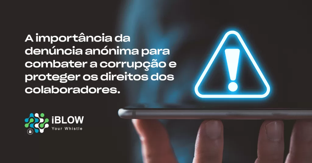 A importância da denúncia anónima para combater a corrupção e proteger os direitos dos colaboradores