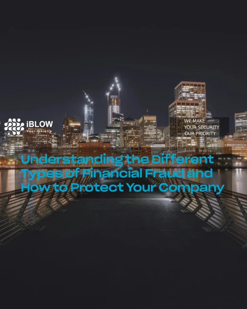 Understanding the different types of financial fraud and how to protect your company - iBlow