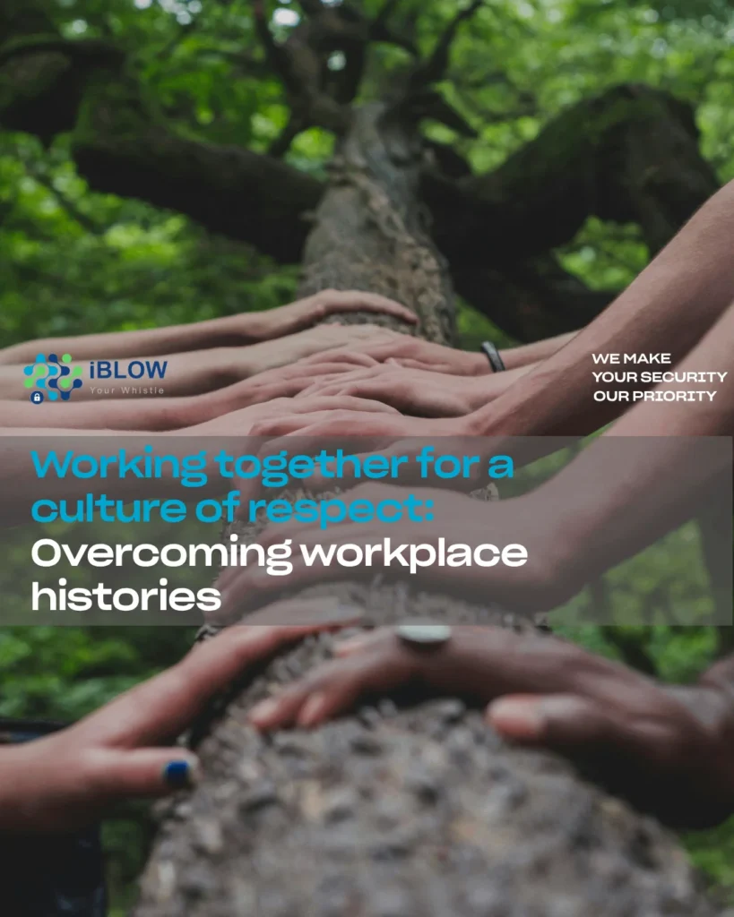 Working together for a culture of respect: overcoming workplace histories - iBlow